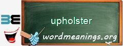 WordMeaning blackboard for upholster